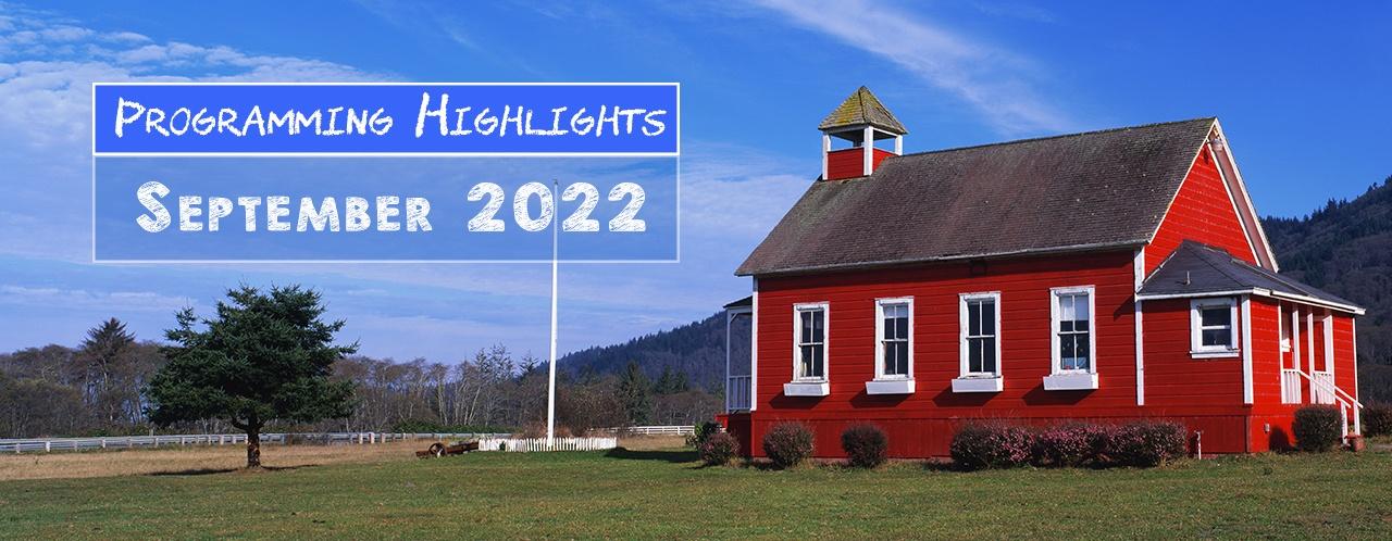 Little Red School House with a blue sky - Programming highlights - September 2022