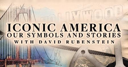 Iconic America | Our Symbols and Stories with David Rubenstein