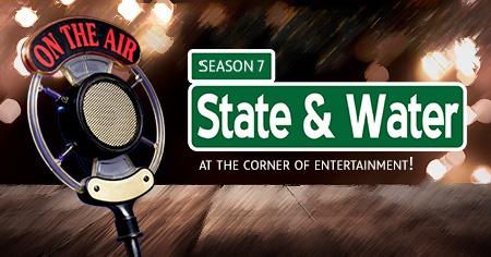 Season 7, State & Water, At the Corner of Entertainment!
