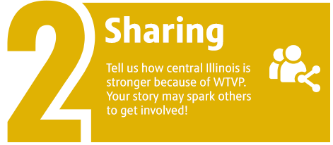 Sharing: Tell us how central Illinois is stronger because of WTVP. Your story may spark others to get involved!