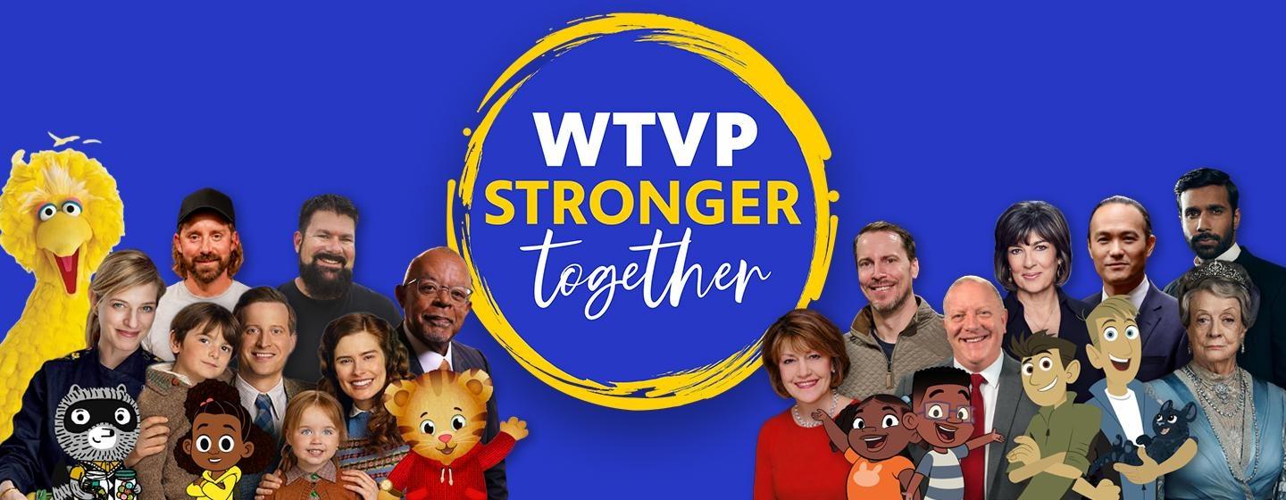 WTVP Stronger Together with various images of PBS personalities.