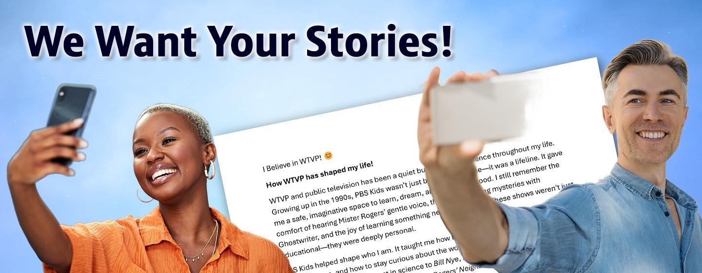 We Want Your Stories! - Man & Woman holding up their phones