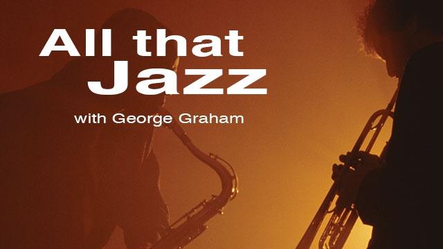 All That Jazz With George Graham