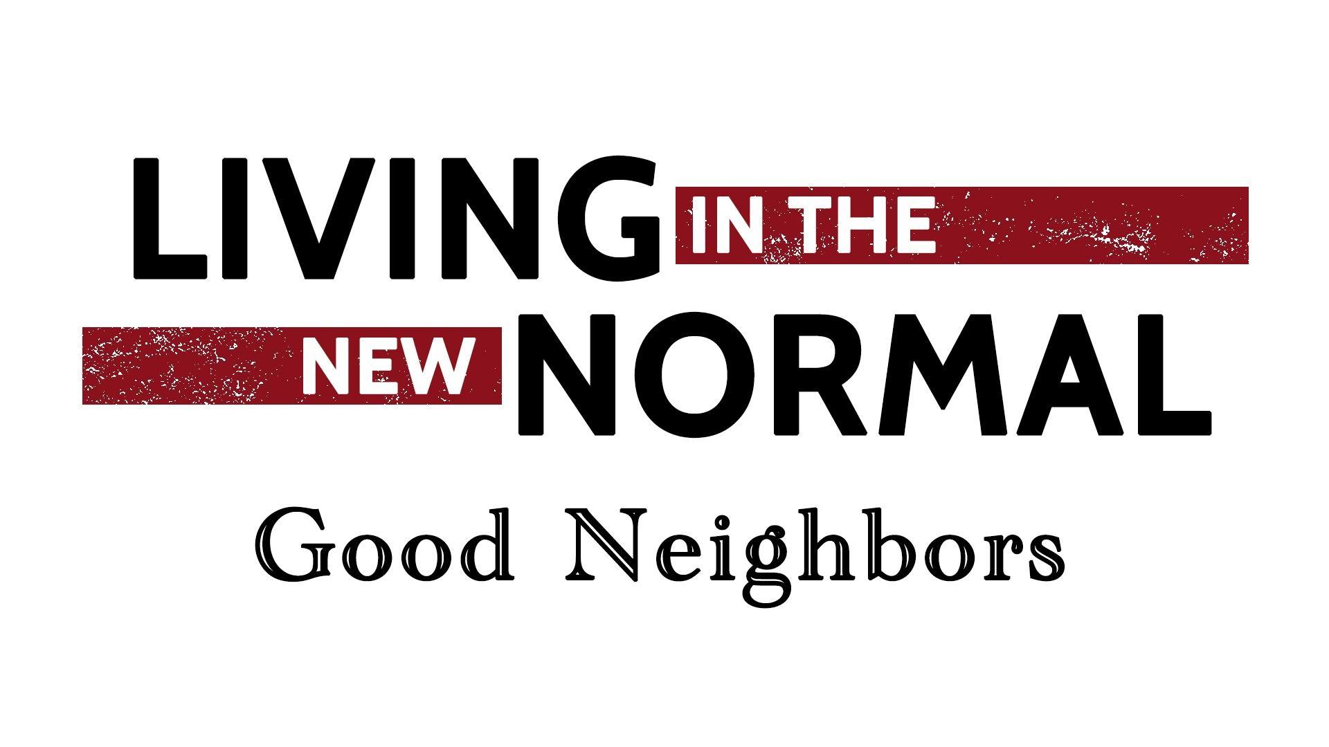 Living in the New Normal: Good Neighbors