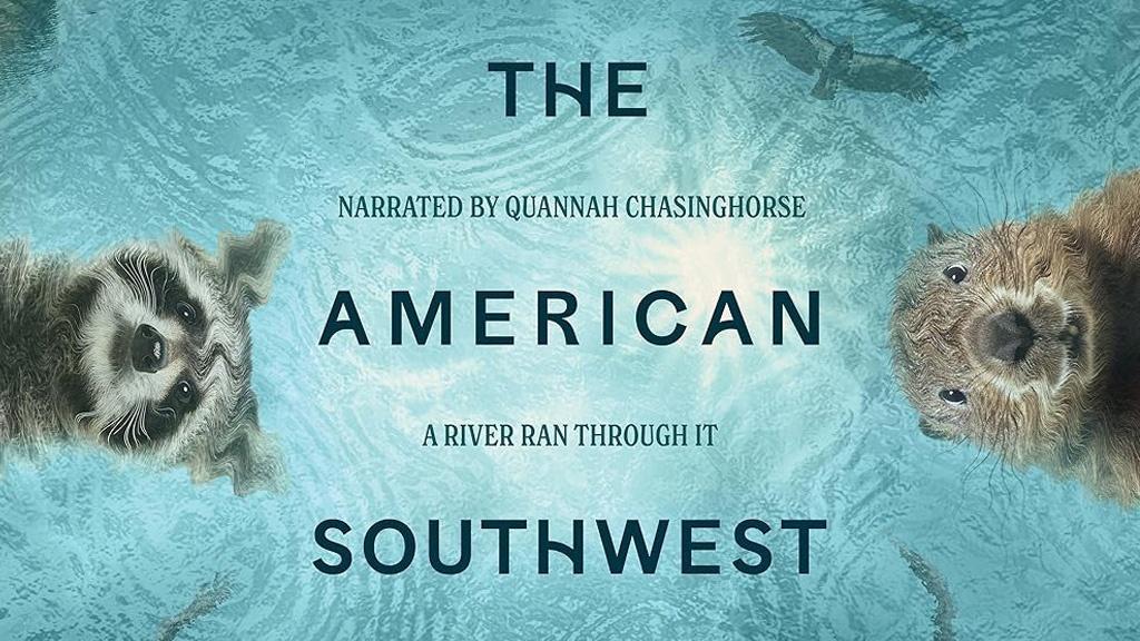 The American Southwest: A River Ran Through It Narrated by Quannah Chasinghorse