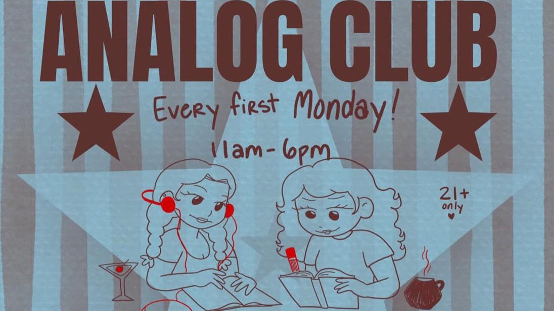 Analog Club Every first Monday! 11am-6pm