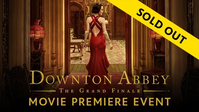 Downton Abbey The Grand Finale Movie Premiere Event SOLD OUT