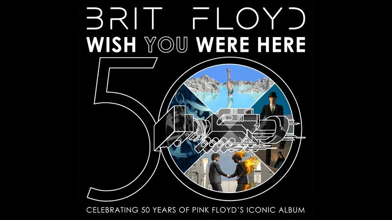 Brit Floyd Wish You Were Here 50 Celebrating 50 Years of Pink Floyd's Iconic Album