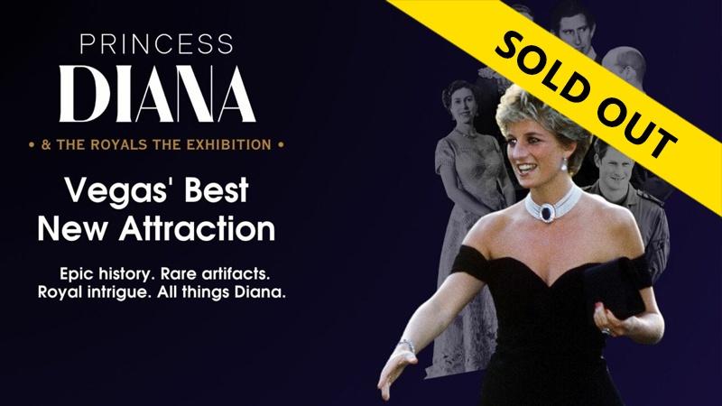 Princess Diana & The Royals The Exhibition Vegas' Best New Attraction Epic history. Rare artifacts. Royal intrigue. All things Diana. SOLD OUT