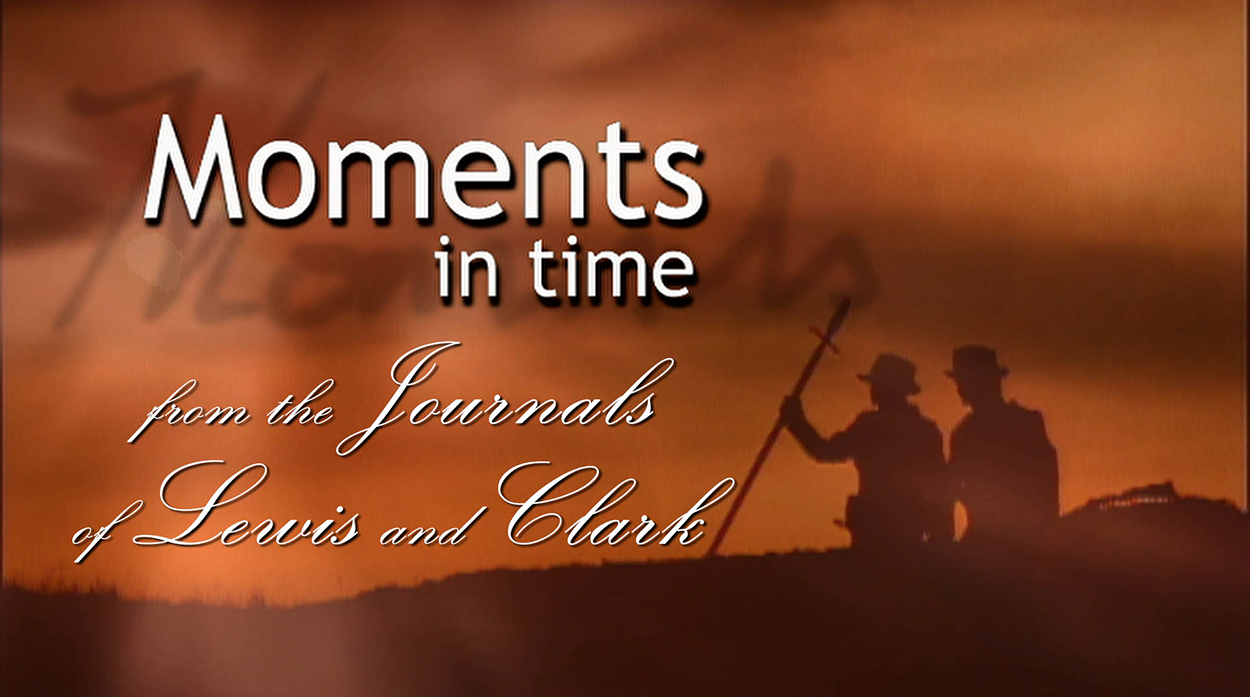 Lewis and Clark: Moments in Time