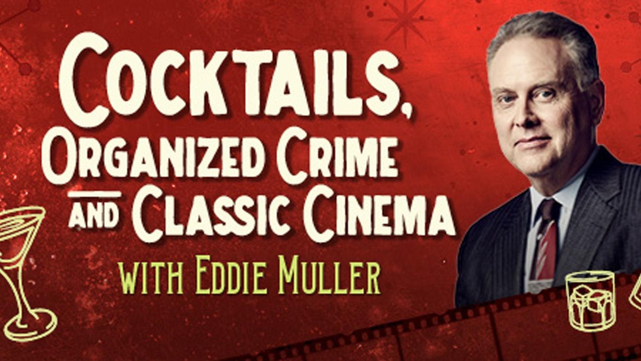 Cocktails, Organized Crime and Classic Cinema with Eddie Muller