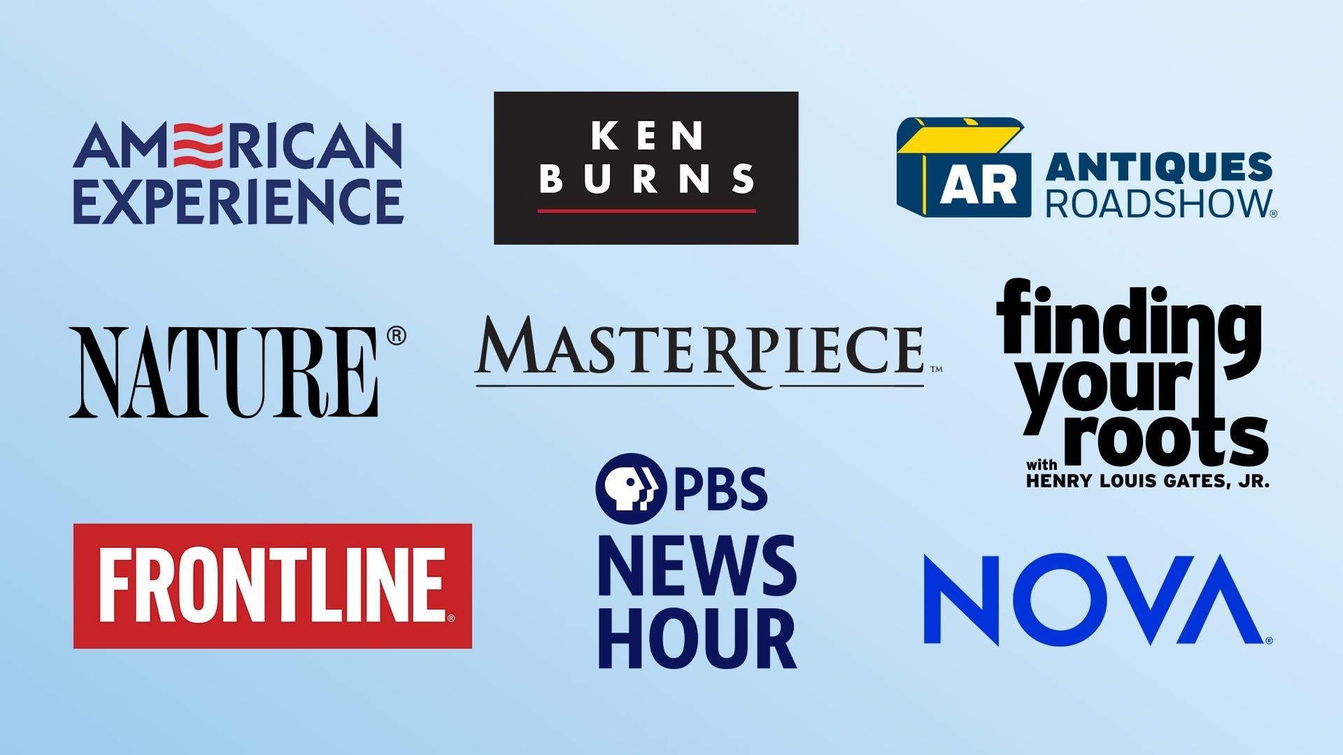 Light blue gradient background with logos for the following PBS series: American Experience, Ken Burns, Antiques Roadshow, Nature, Masterpiece, Finding Your Roots, Frontline, PBS News Hour and NOVA.