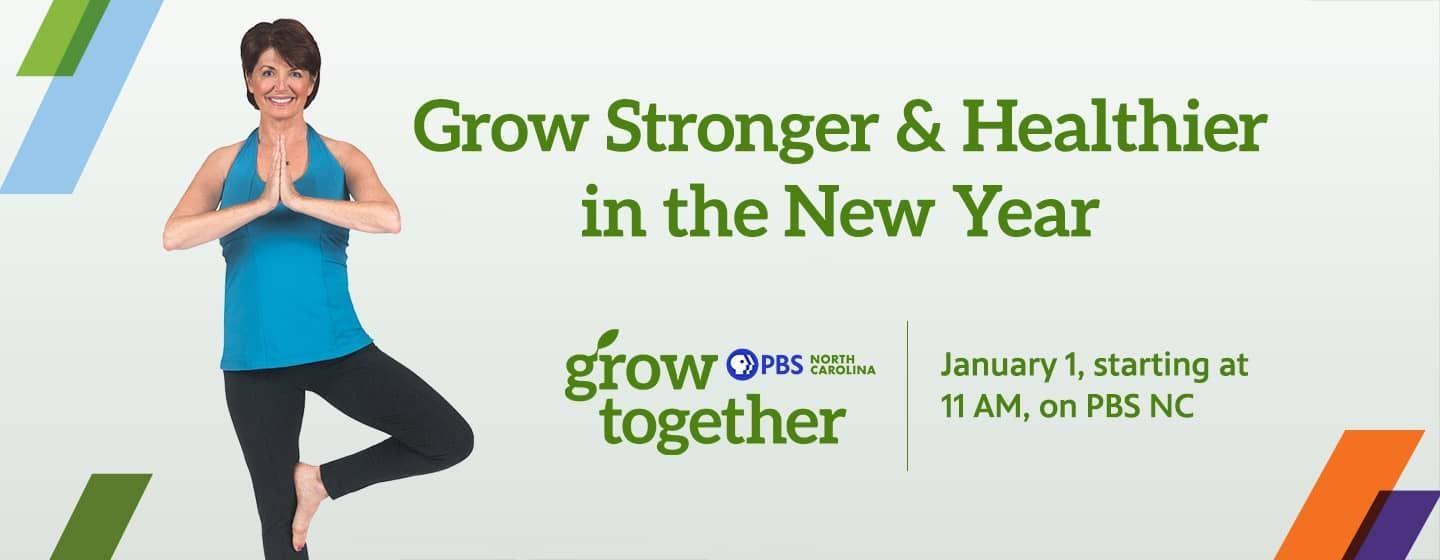 Peggy Cappy stands in tree pose; text reads Grow Stronger & Healthier in the New Year January 1 starting at 11 AM on PBS NC