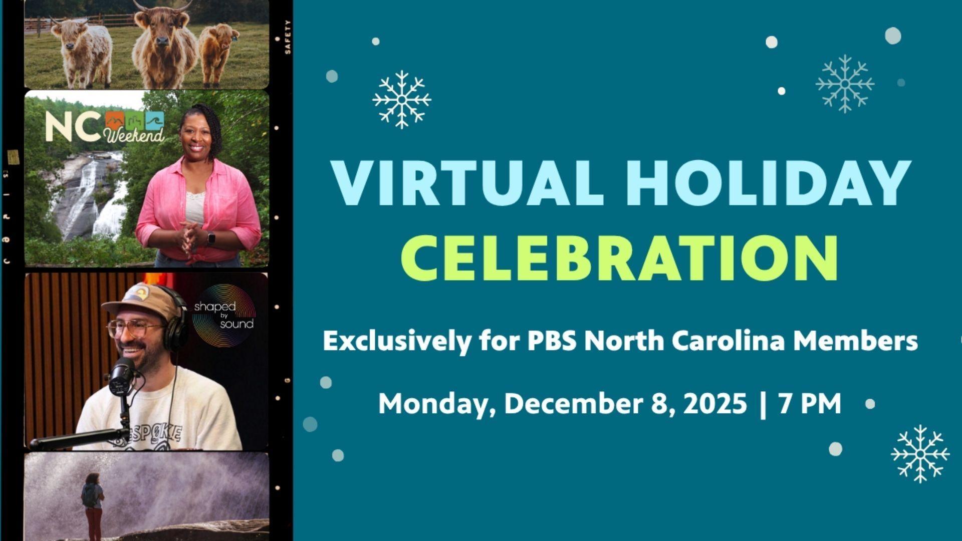 Virtual Holiday Celebration Exclusively for PBS North Carolina members. Monday, December 8, 2025 at 7 PM.