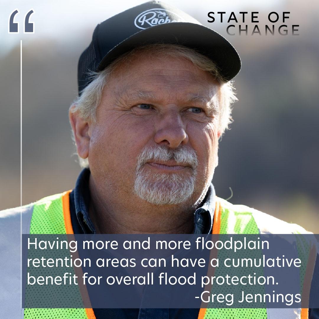A man in a baseball cap and reflective vest with the words "Having more and more floodplain retention areas can have a cumulative benefit for overall flood protection" attributed to Greg Jennings