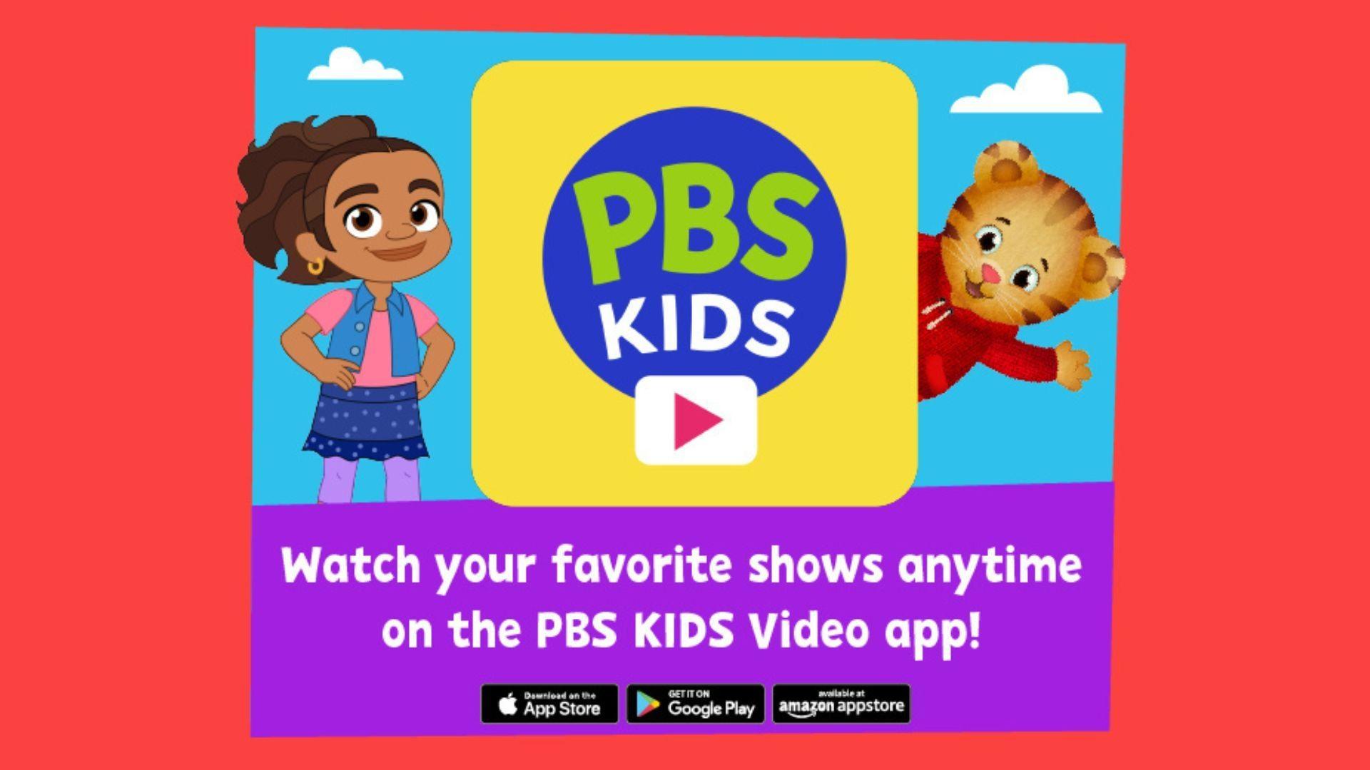 The PBS KIDS video app icon with Rosie from Rosie's Rules and Daniel from Daniel Tiger's Neighborhood next to it. "Watch your favorite shows anytime on the PBS KIDS Video app!" below.