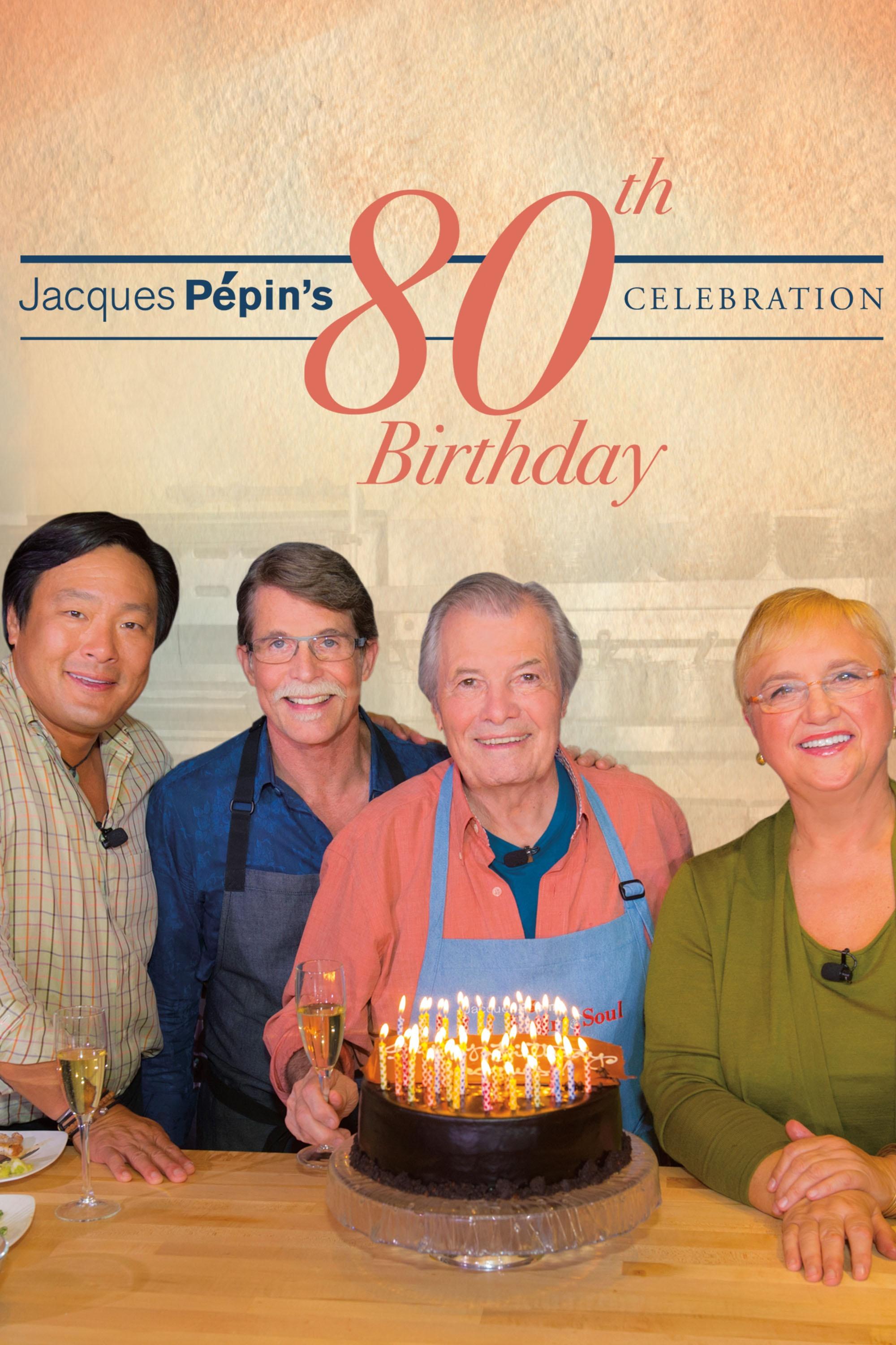 Jacques Pepin’s 80th Birthday Celebration show's poster