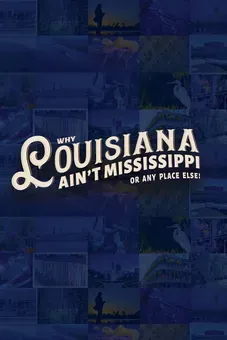 Why Louisiana Ain't Mississippi...Or Anyplace Else!