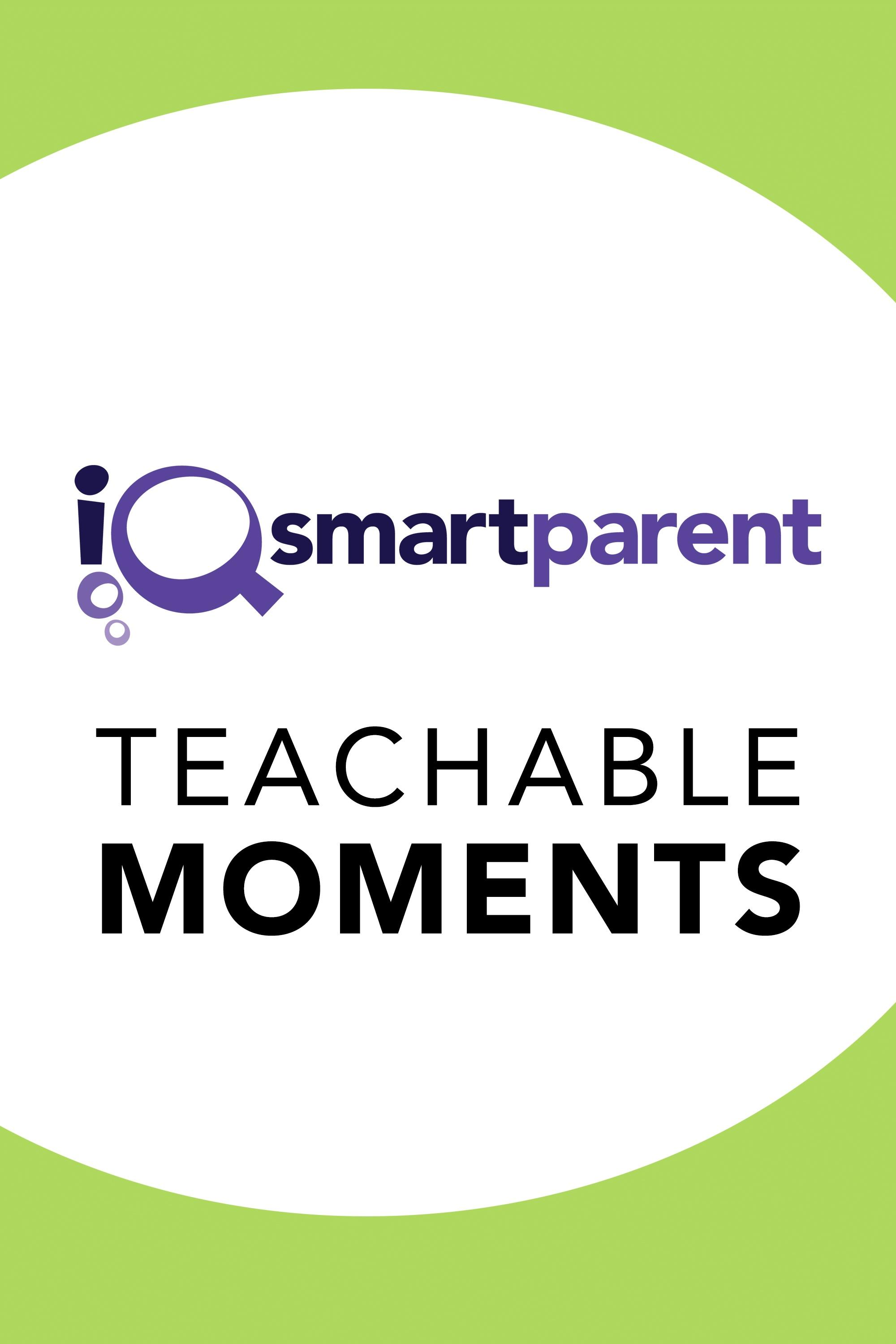 iQ Smartparent: Teachable Moments