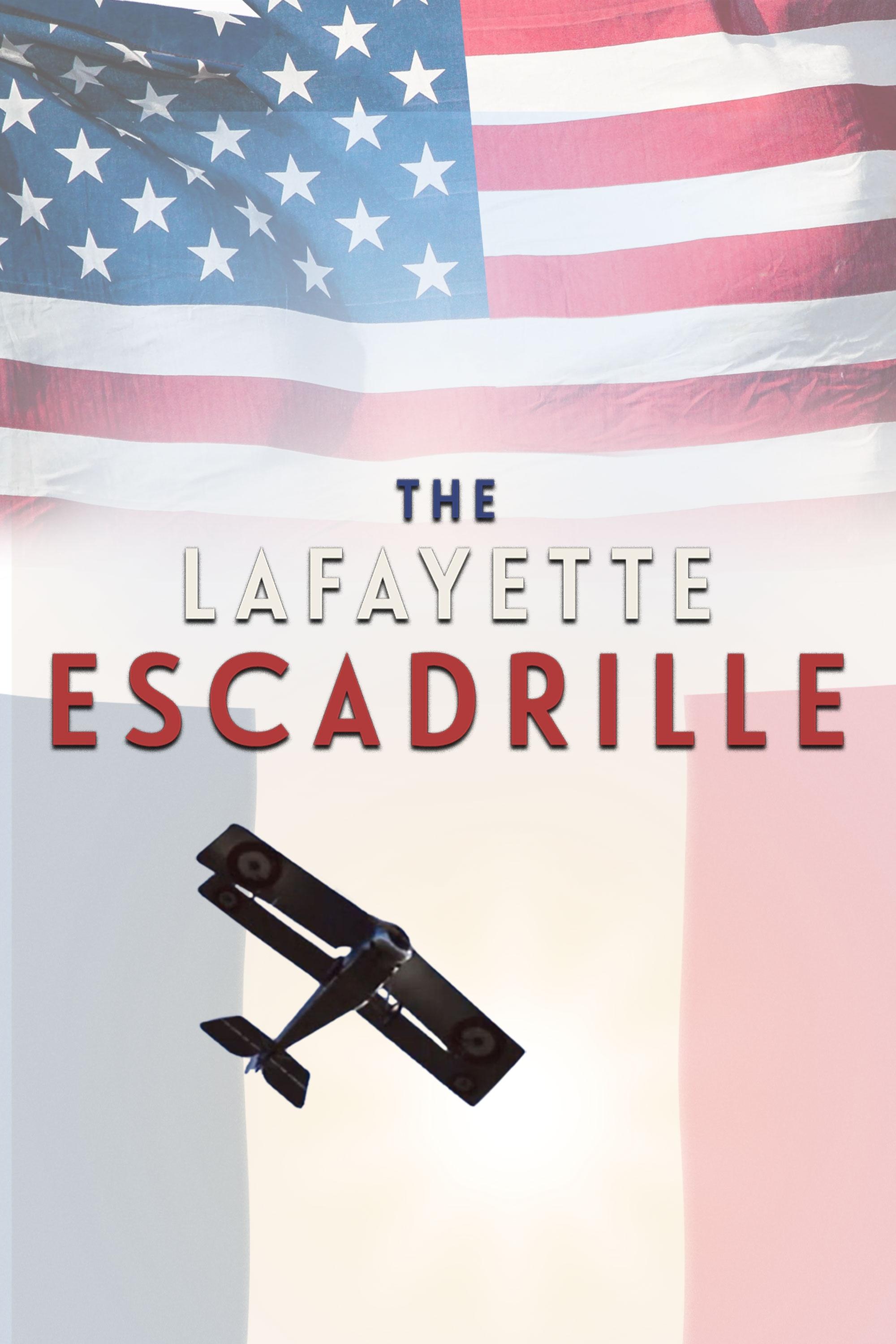 The Lafayette Escadrille: The American Volunteers Who Flew For France in World War One show's poster