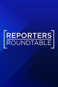 Reporters Roundtable