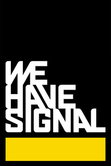 We Have Signal