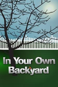In Your Own Backyard