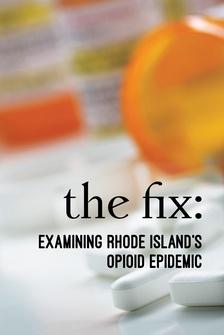 The Fix: Examining Rhode Island's Opioid Epidemic