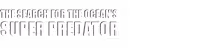 The Search for the Ocean's Super Predator