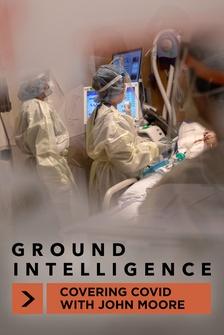 Ground Intelligence: Covering COVID with John Moore