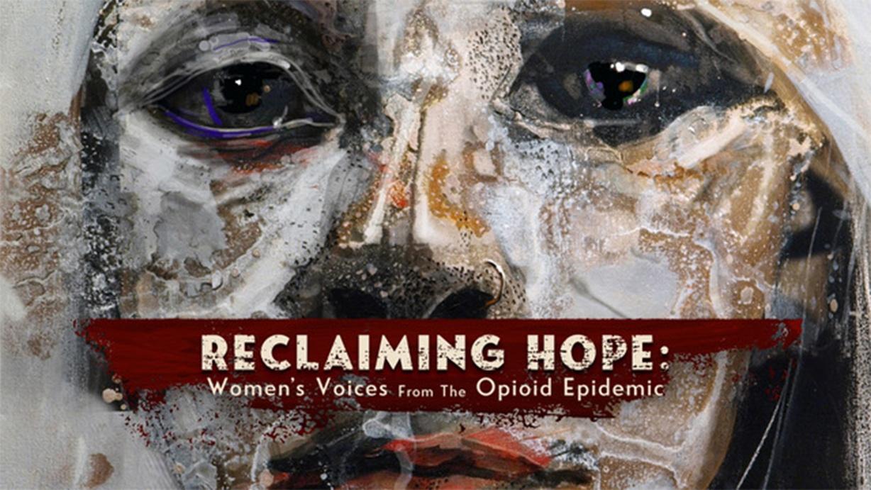 Reclaiming Hope: Women’s Voices from the Opioid Epidemic