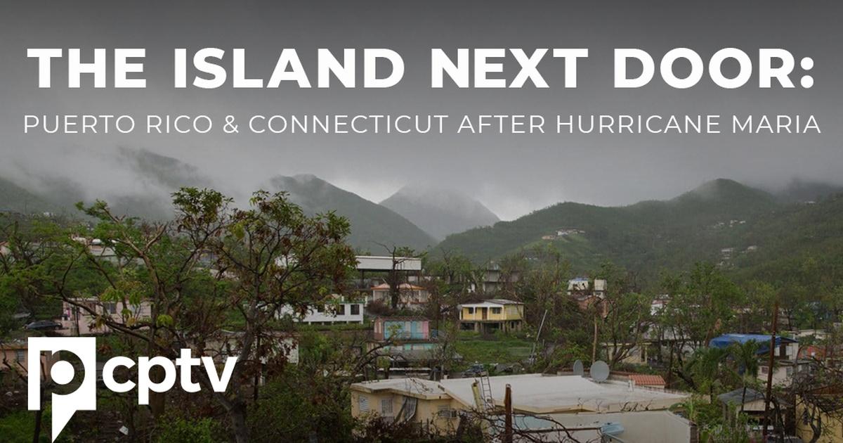The island next door: puerto rico and connecticut after hurricane maria