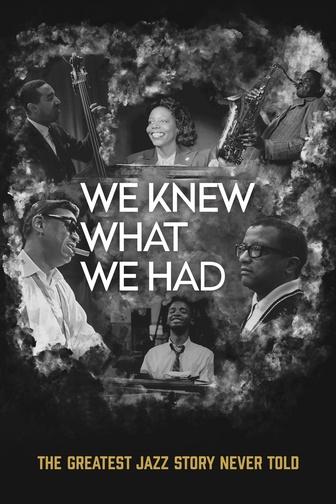 We Knew What We Had: The Greatest Jazz Story Never Told