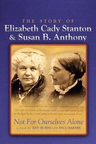 Poster image for Not For Ourselves Alone: The Story of Elizabeth Cady Stanton and Susan B. Anthony