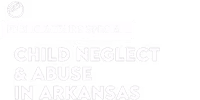 Child Neglect & Abuse In Arkansas