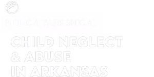 Child Neglect & Abuse In Arkansas