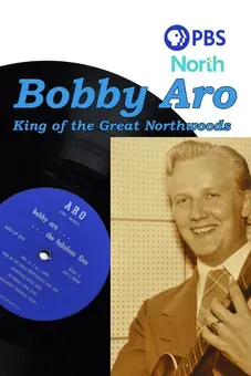 Bobby Aro: King of the Great Northwoods