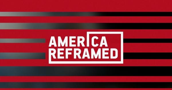 America ReFramed