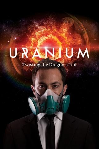 Poster image for Uranium Twisting the Dragons Tail