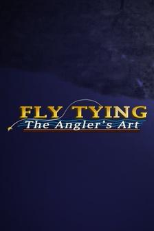 Fly Tying: The Anglers Art