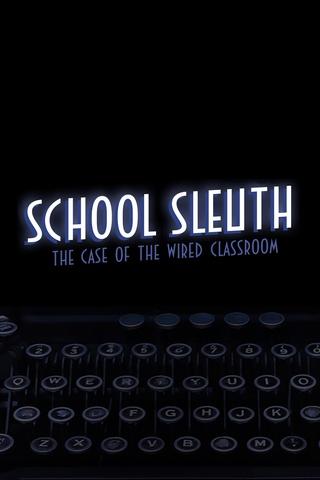 Poster image for School Sleuth: The Case of the Wired Classroom