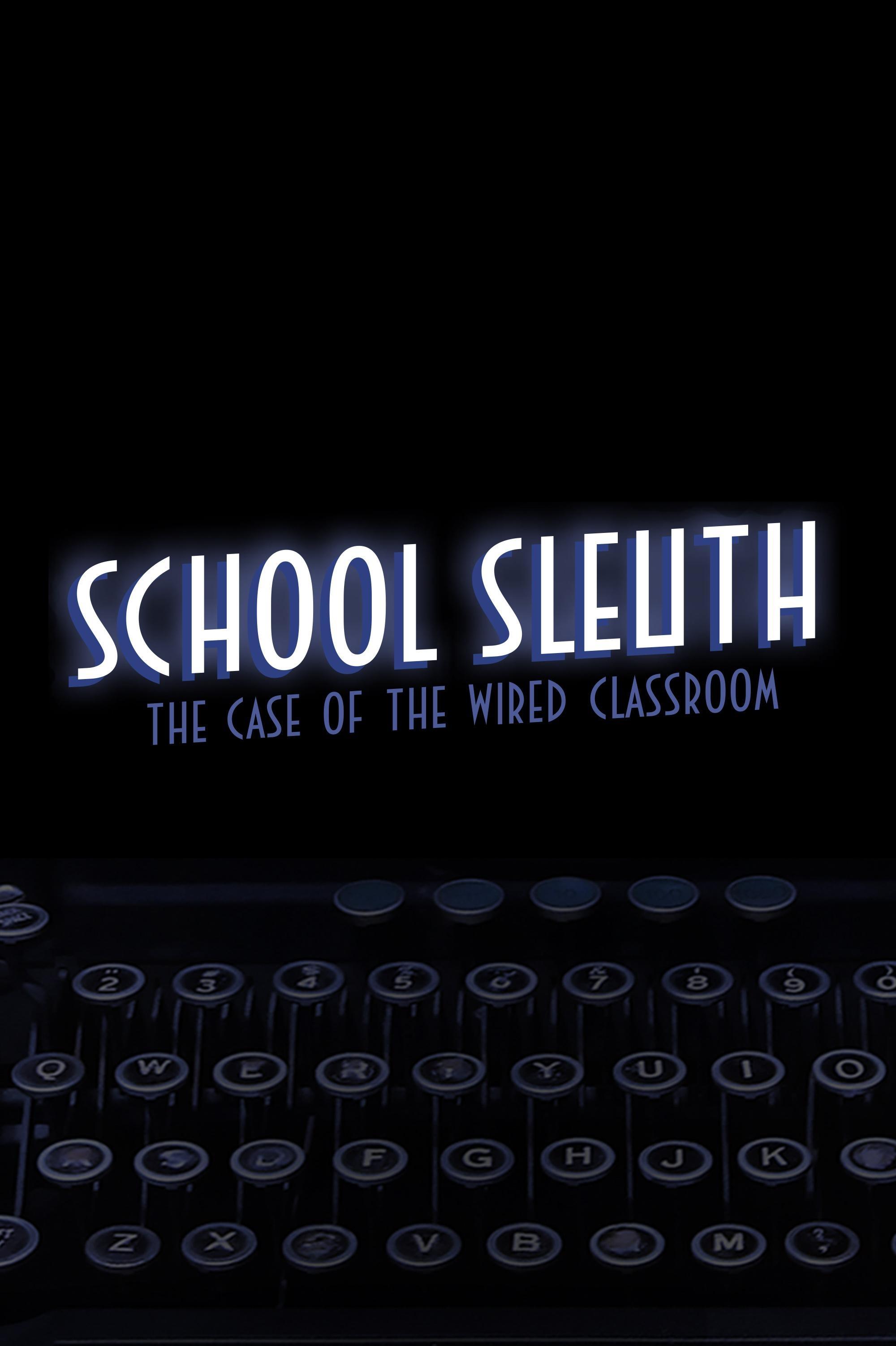 School Sleuth: The Case of the Wired Classroom show's poster