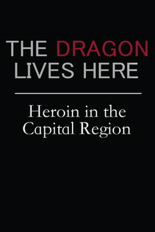 The Dragon Lives Here: Heroin in the Capital Region