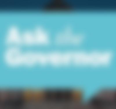 Ask the Governor