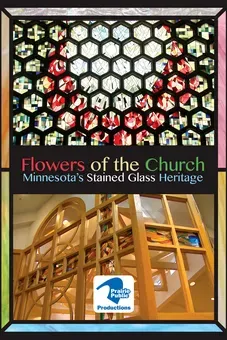 Flowers Of The Church: Minnesota's Stained Glass Heritage