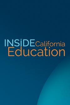 Inside California Education