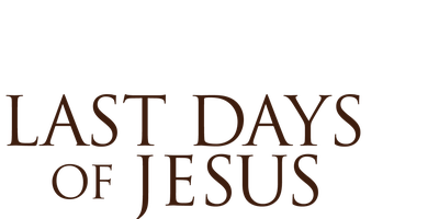 Last Days of Jesus