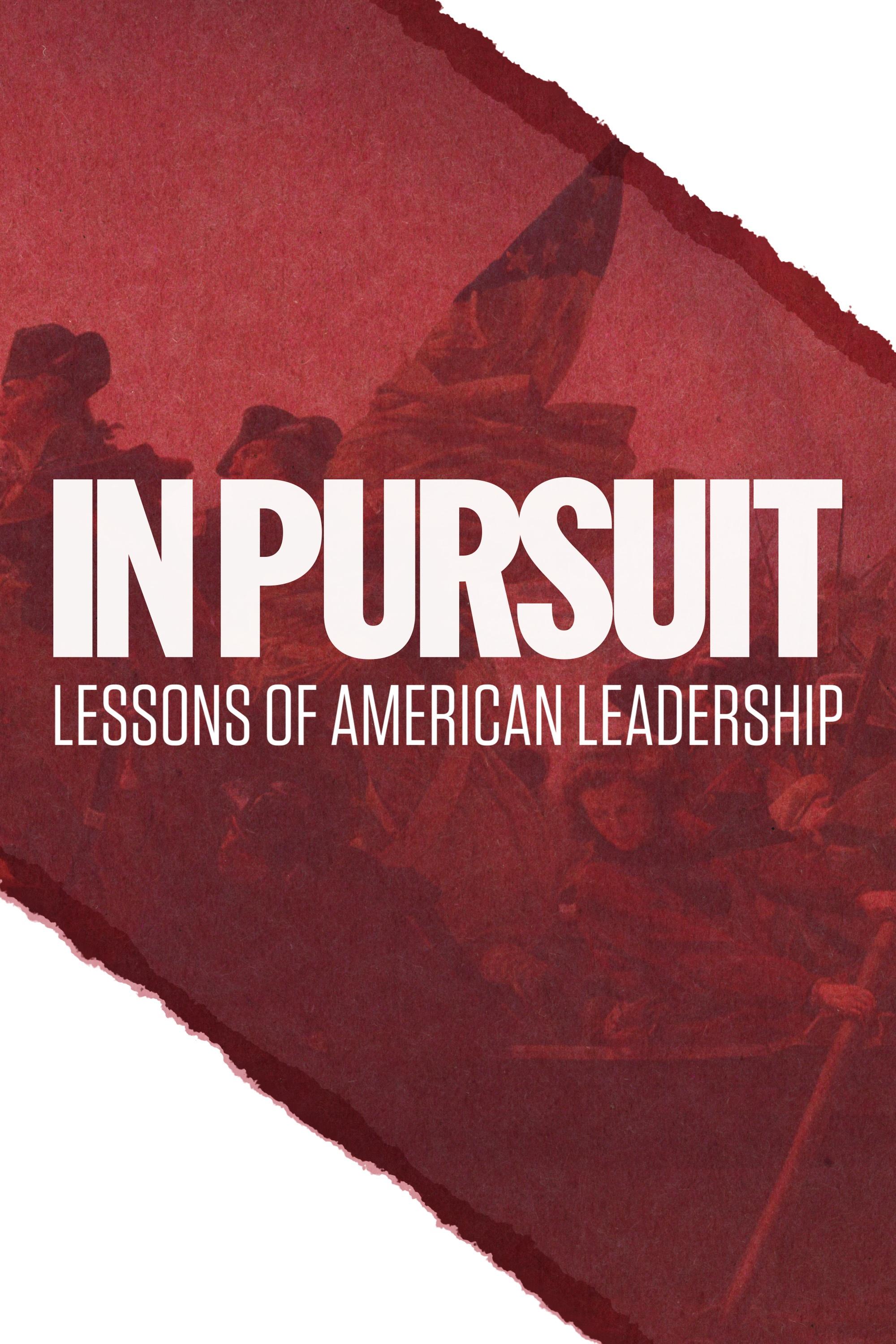 In Pursuit: Lessons of American Leadership