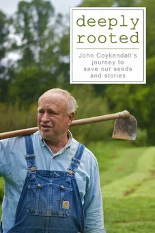 Deeply Rooted: John Coykendall's Journey to Save Our Seeds and Stories