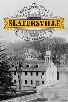 Slatersville: America's First Mill Village